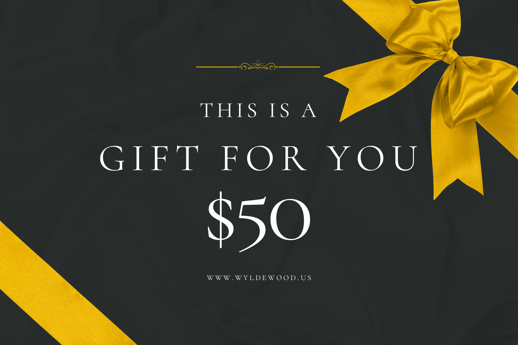 White text on a black background with gold ribbon and bow that says "This is a gift for you - $50"